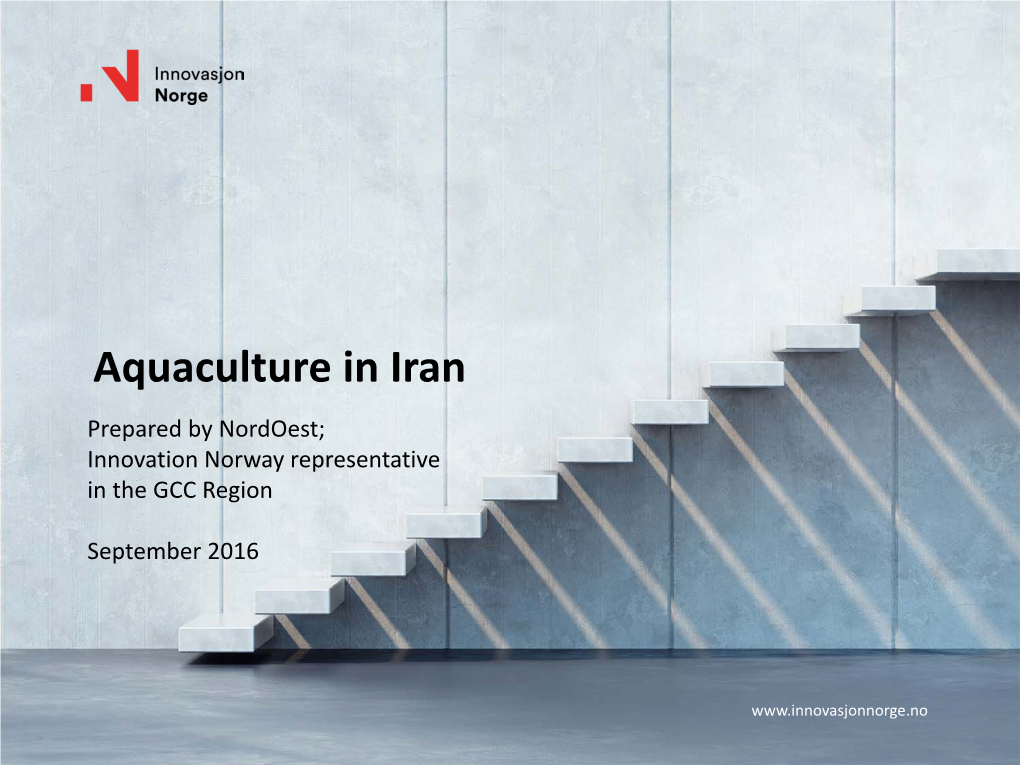 Aquaculture in Iran Prepared by Nordoest; Innovation Norway Representative in the GCC Region