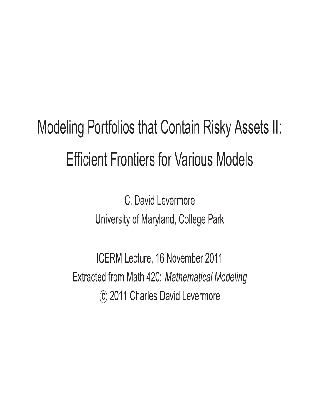 Modeling Portfolios That Contain Risky Assets II: Efﬁcient Frontiers for Various Models