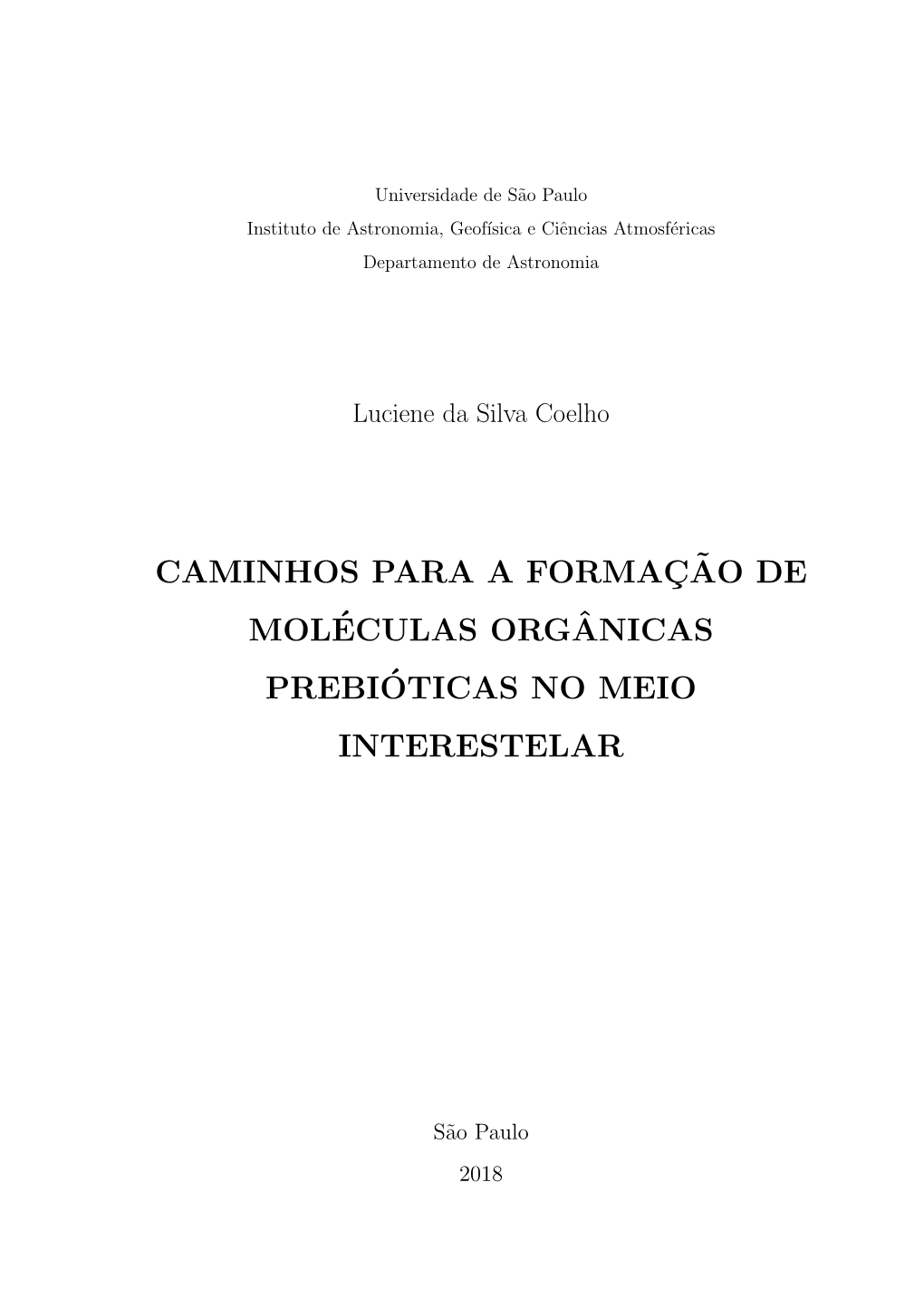 Ehrenfreund Et Al., 2002), Isto Sugere Que Essas Nitrilas S˜Ao Formadas Facilmente Por Rea¸C˜Oes De Fase De G´As Por Todo O Universo (Balucani, 2009)