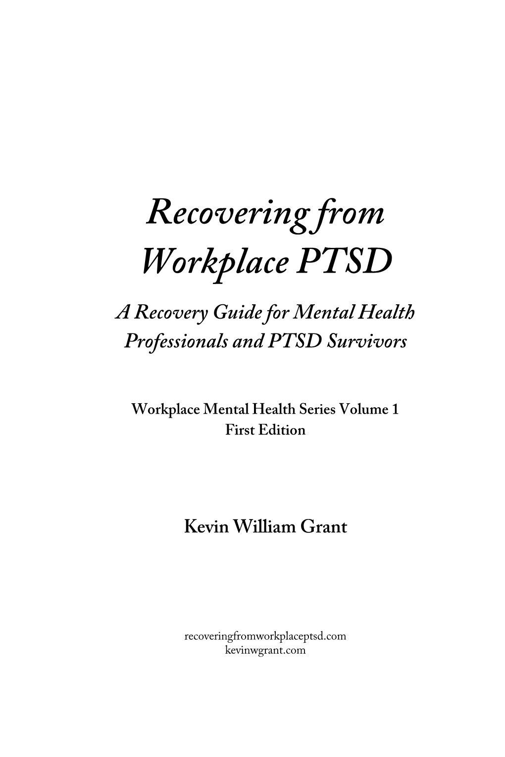 Recovering from Workplace PTSD a Recovery Guide for Mental Health Professionals and PTSD Survivors