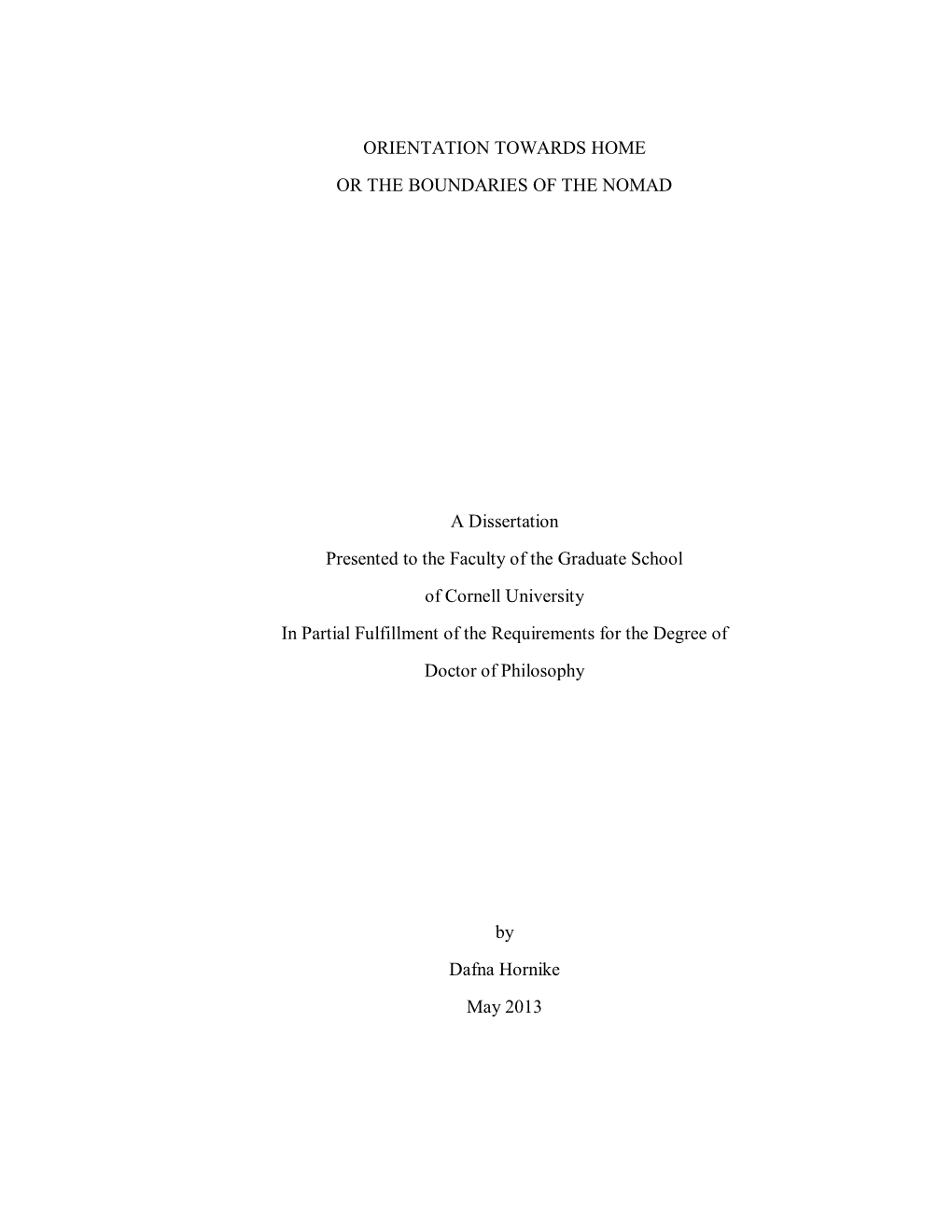 ORIENTATION TOWARDS HOME OR the BOUNDARIES of the NOMAD a Dissertation Presented to the Faculty of the Graduate School of Cornel