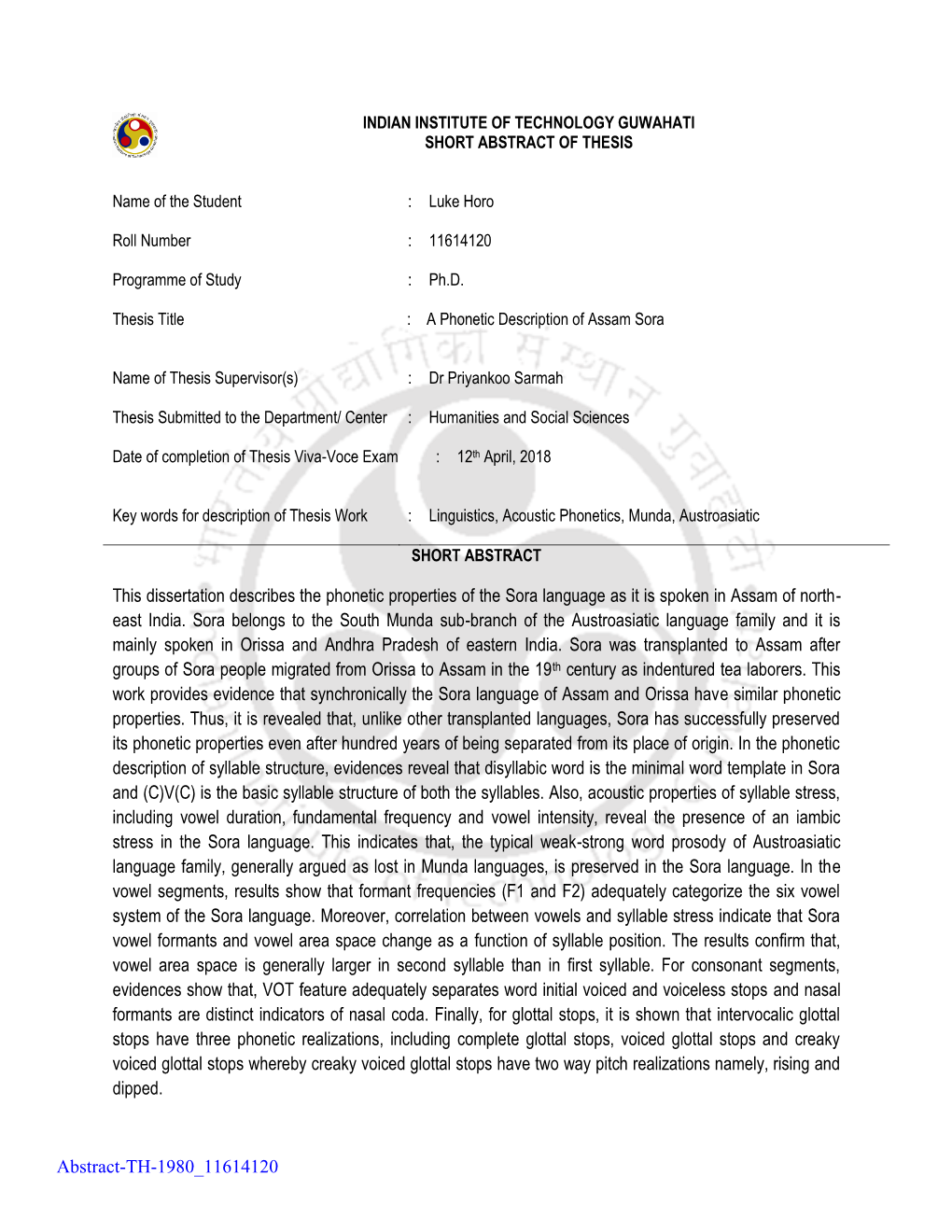 This Dissertation Describes the Phonetic Properties of the Sora Language As It Is Spoken in Assam of North- East India