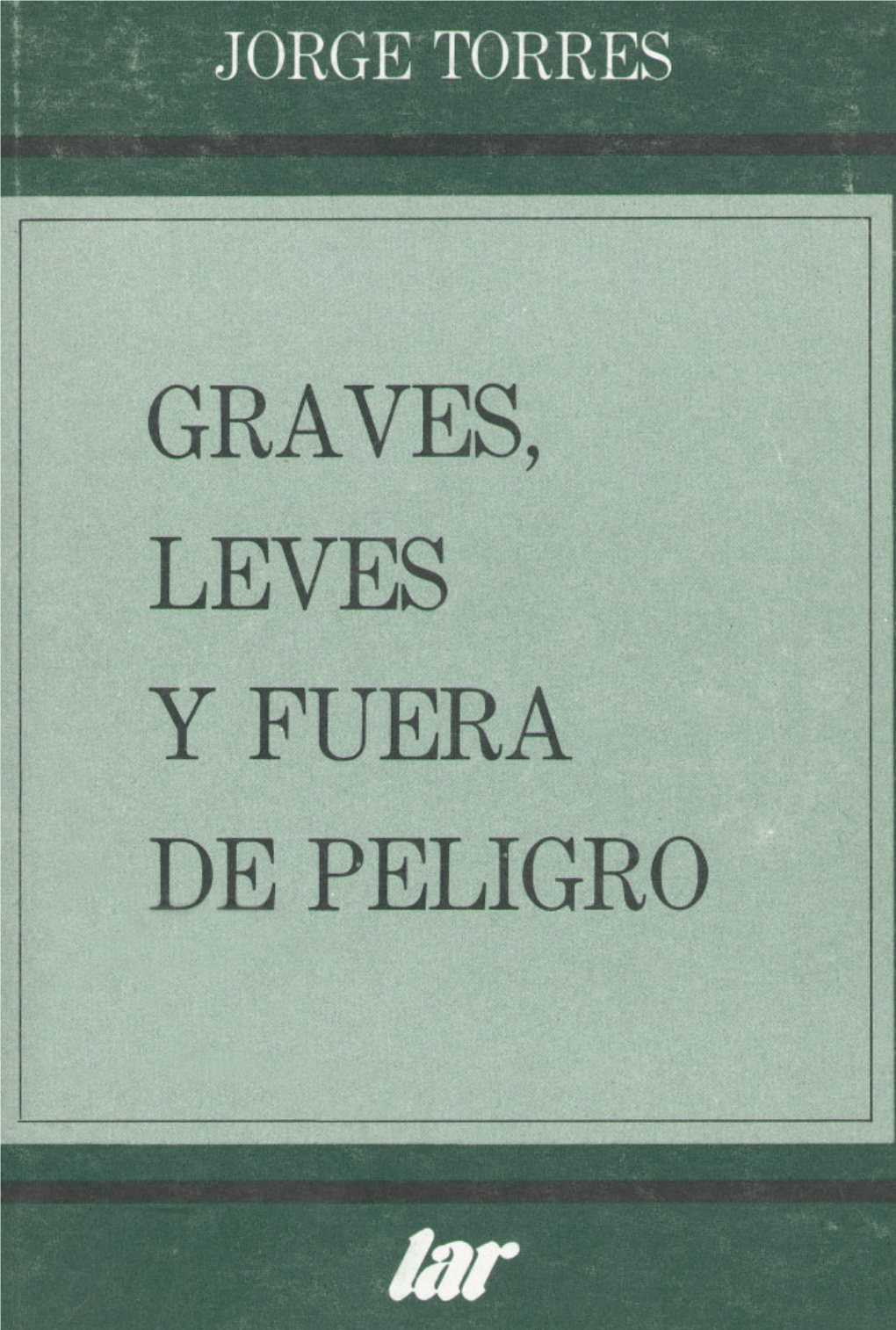 Graves, Leves Y Fuera De Peligro Jorge Torres