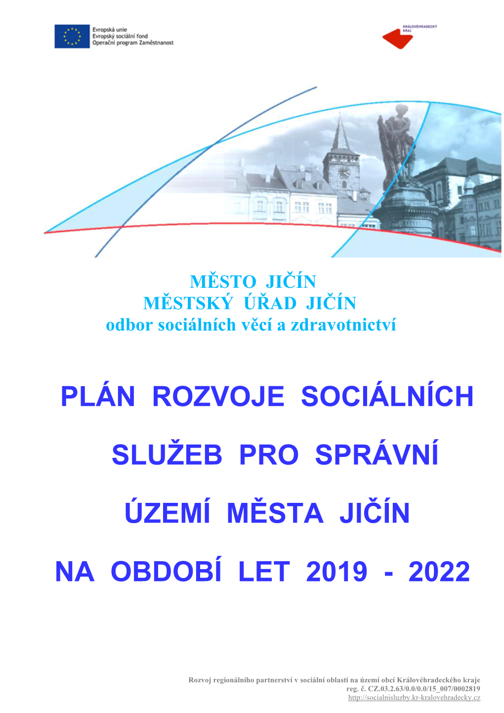 Plán Rozvoje Sociálních Služeb Na Období Let 2019 – 2022, Pro Správní Území Města Jičín Byl Schválen Na Veřejném Zasedání Zastupitelstva Města Jičína Dne 19