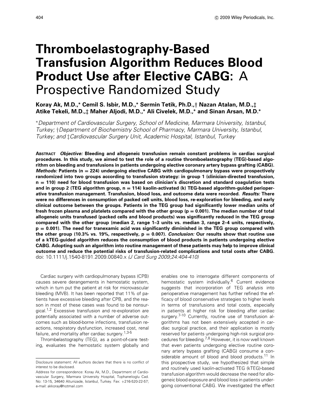 Thromboelastography-Based Transfusion Algorithm Reduces Blood Product Use After Elective CABG: a Prospective Randomized Study Koray Ak, M.D.,∗ Cemil S