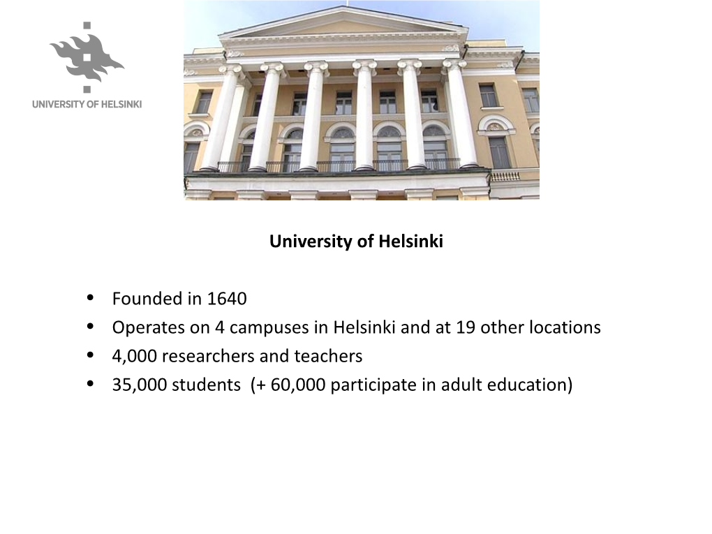 University of Helsinki • Founded in 1640 • Operates on 4 Campuses In