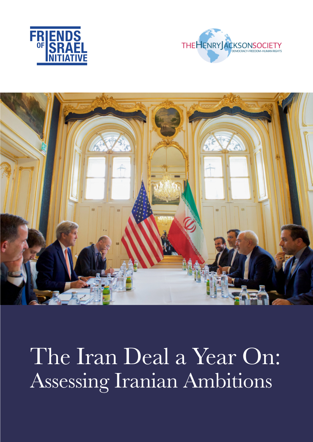 The Iran Deal a Year On: Assessing Iranian Ambitions the IRAN DEAL a YEAR ON: ASSESSING IRANIAN AMBITIONS ! Contents