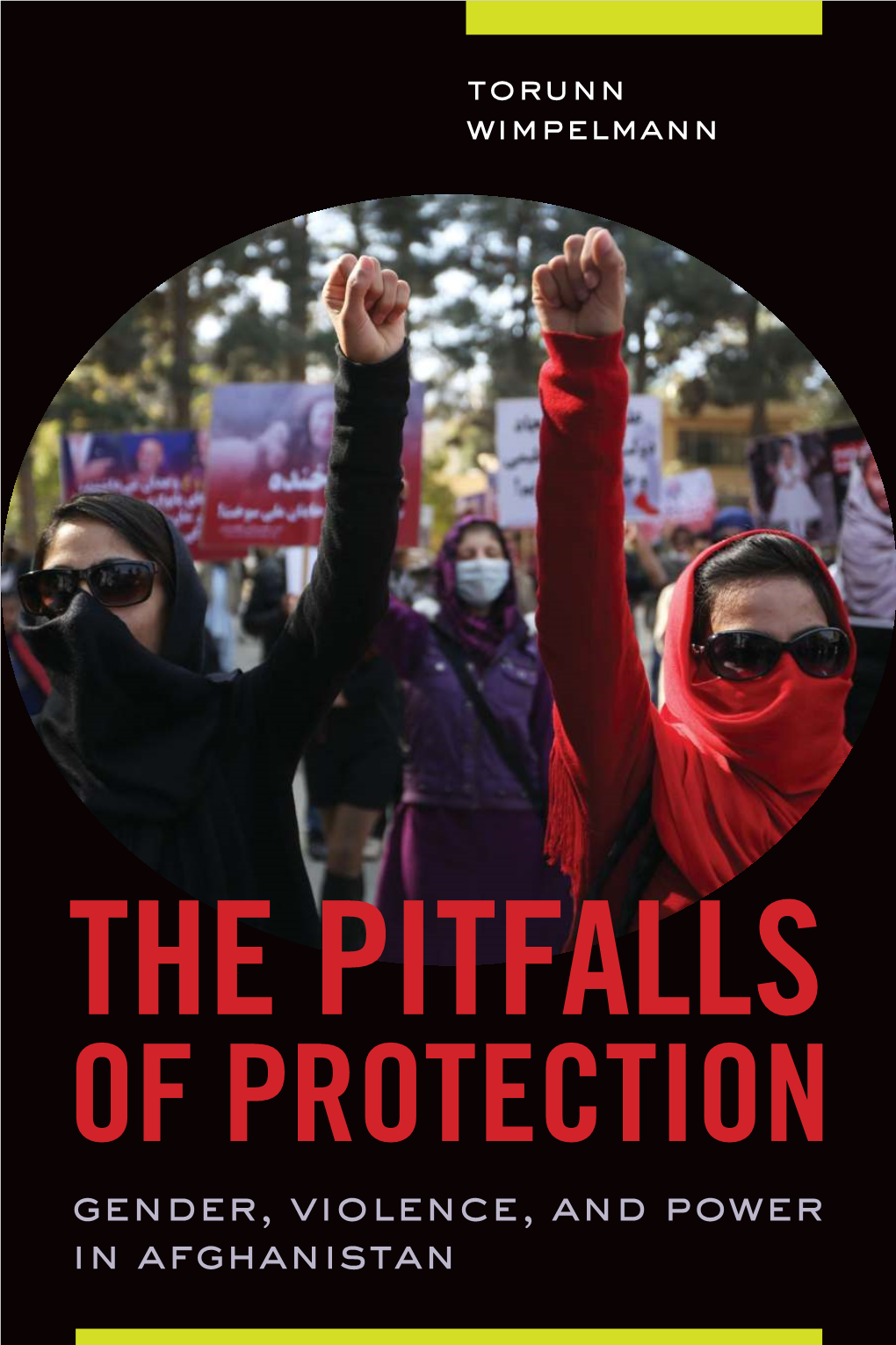 OF PROTECTION Gender, Violence, and Power in Afghanistan Luminos Is the Open Access Monograph Publishing Program from UC Press