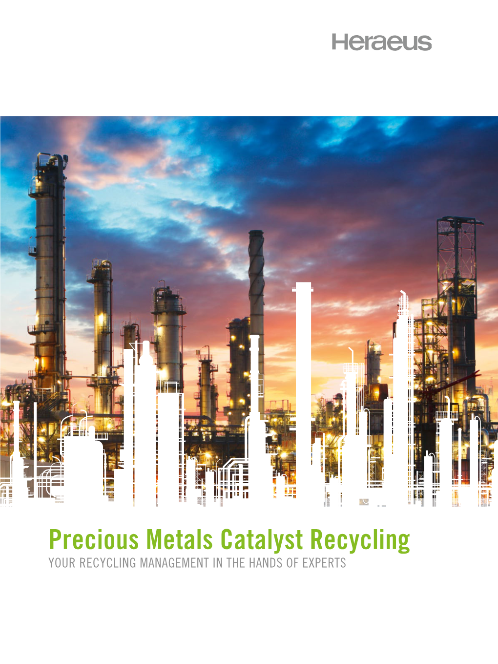 Precious Metals Catalyst Recycling YOUR RECYCLING MANAGEMENT in the HANDS of EXPERTS PRECIOUS METALS ALL AROUND US