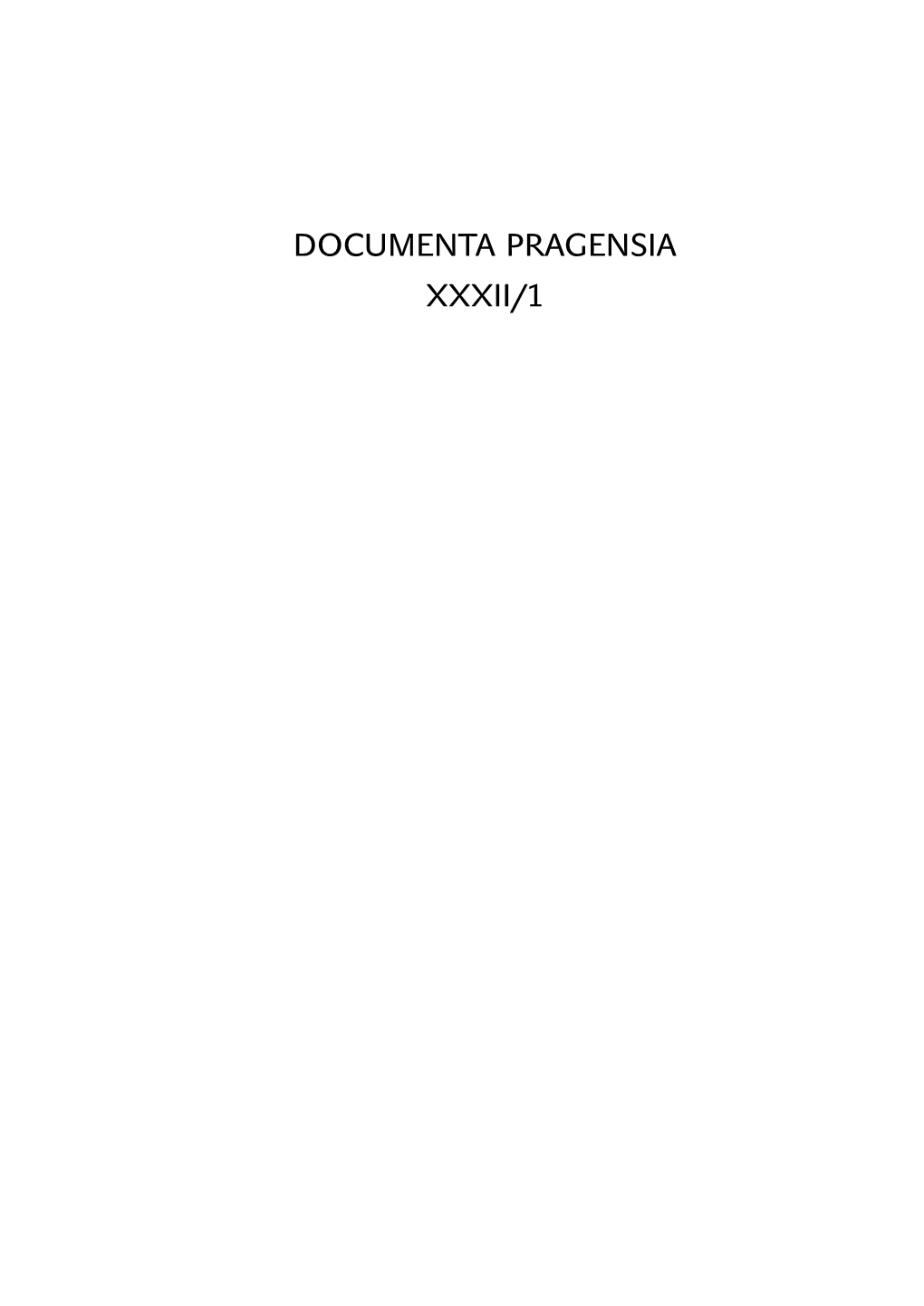 Documenta Pragensia Xxxii/1 Documenta Pragensia Xxxii/1
