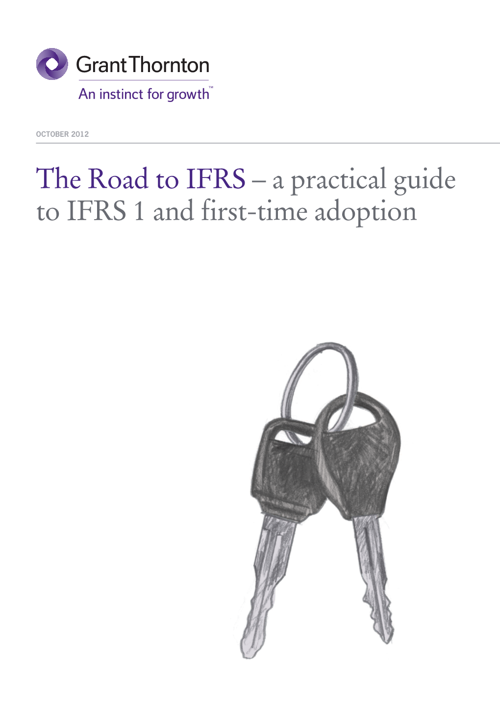 A Practical Guide to IFRS 1 and First-Time Adoption Important Disclaimer: This Document Has Been Developed As an Information Resource