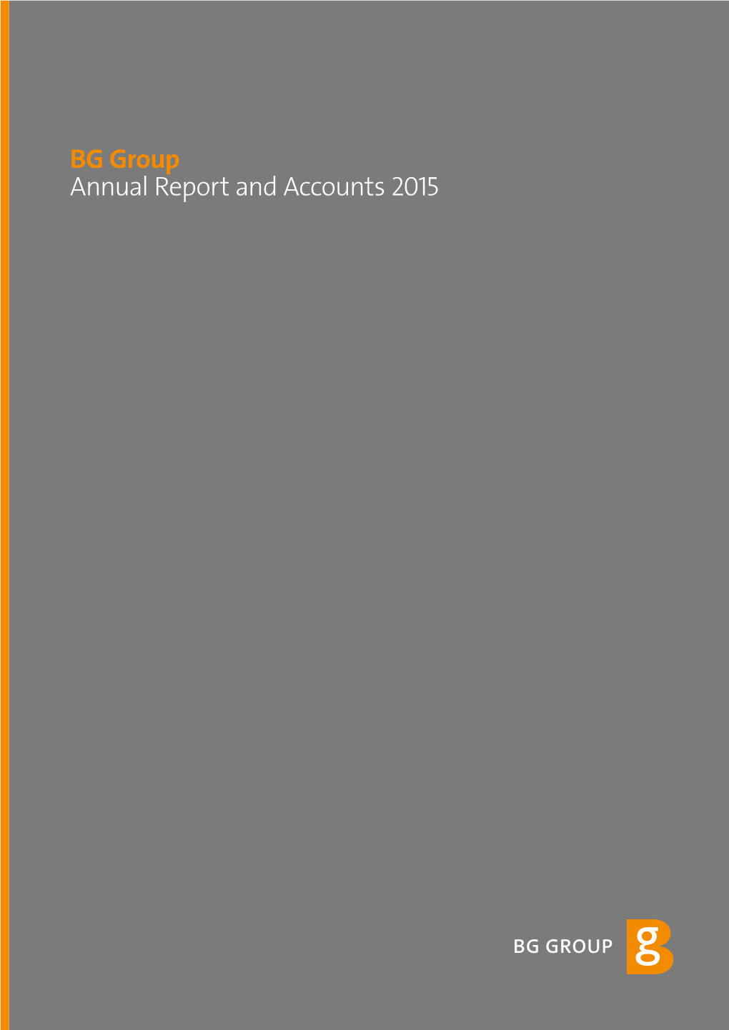 BG Group Annual Report and Accounts 2015 BG Group Annual Report and Accounts 2015