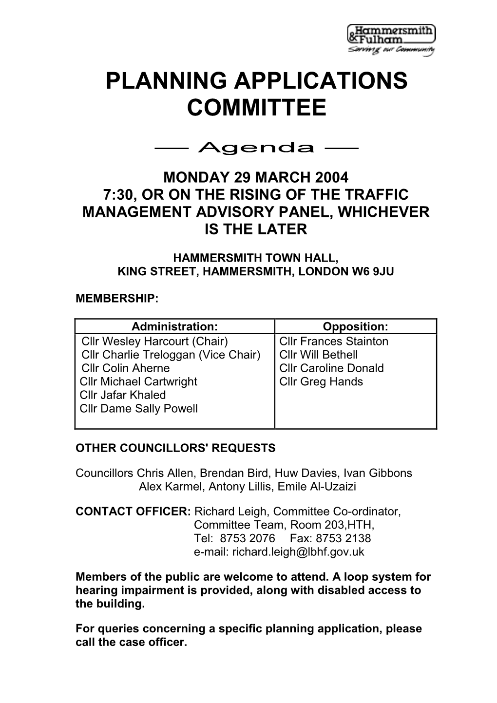 Richard Leigh, Committee Co-Ordinator, Committee Team, Room 203,HTH, Tel: 8753 2076 Fax: 8753 2138 E-Mail: Richard.Leigh@Lbhf.Gov.Uk