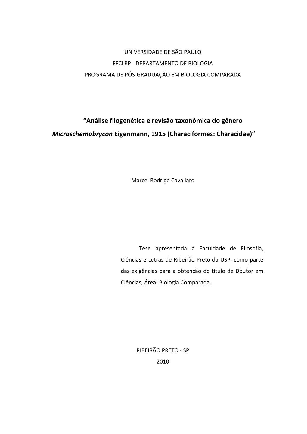 Análise Filogenética E Revisão Taxonômica Do Gênero Microschemobrycon Eigenmann, 1915 (Characiformes: Characidae)”