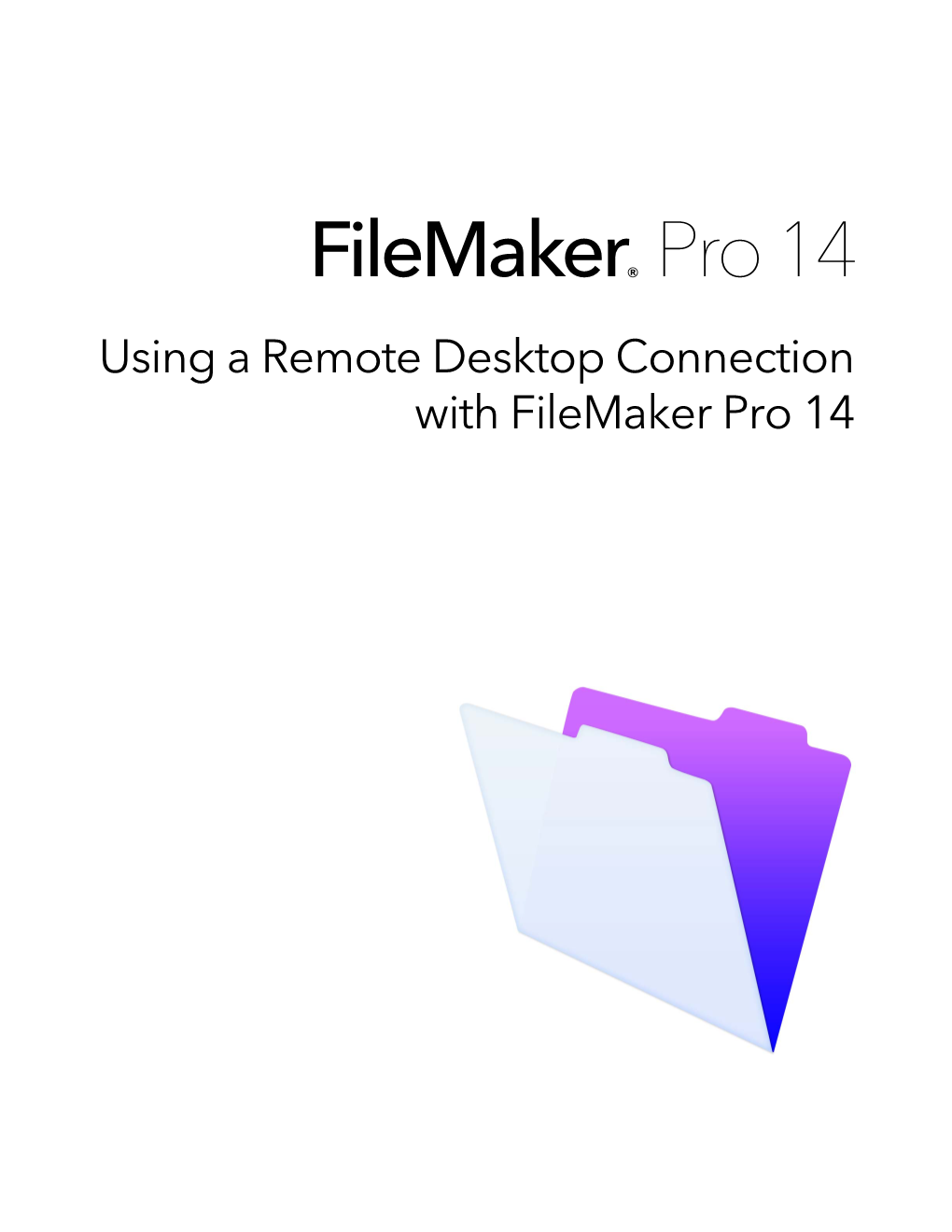 Using a Remote Desktop Connection with Filemaker Pro 14 © 2007–2015 Filemaker, Inc