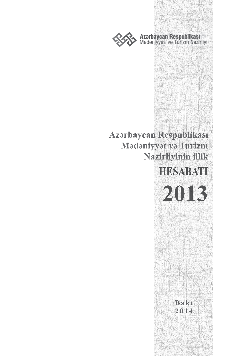 Azərbaycan Respublikası Mədəniyyət Və Turizm Nazirliyinin Illik Hesabatı – 2013