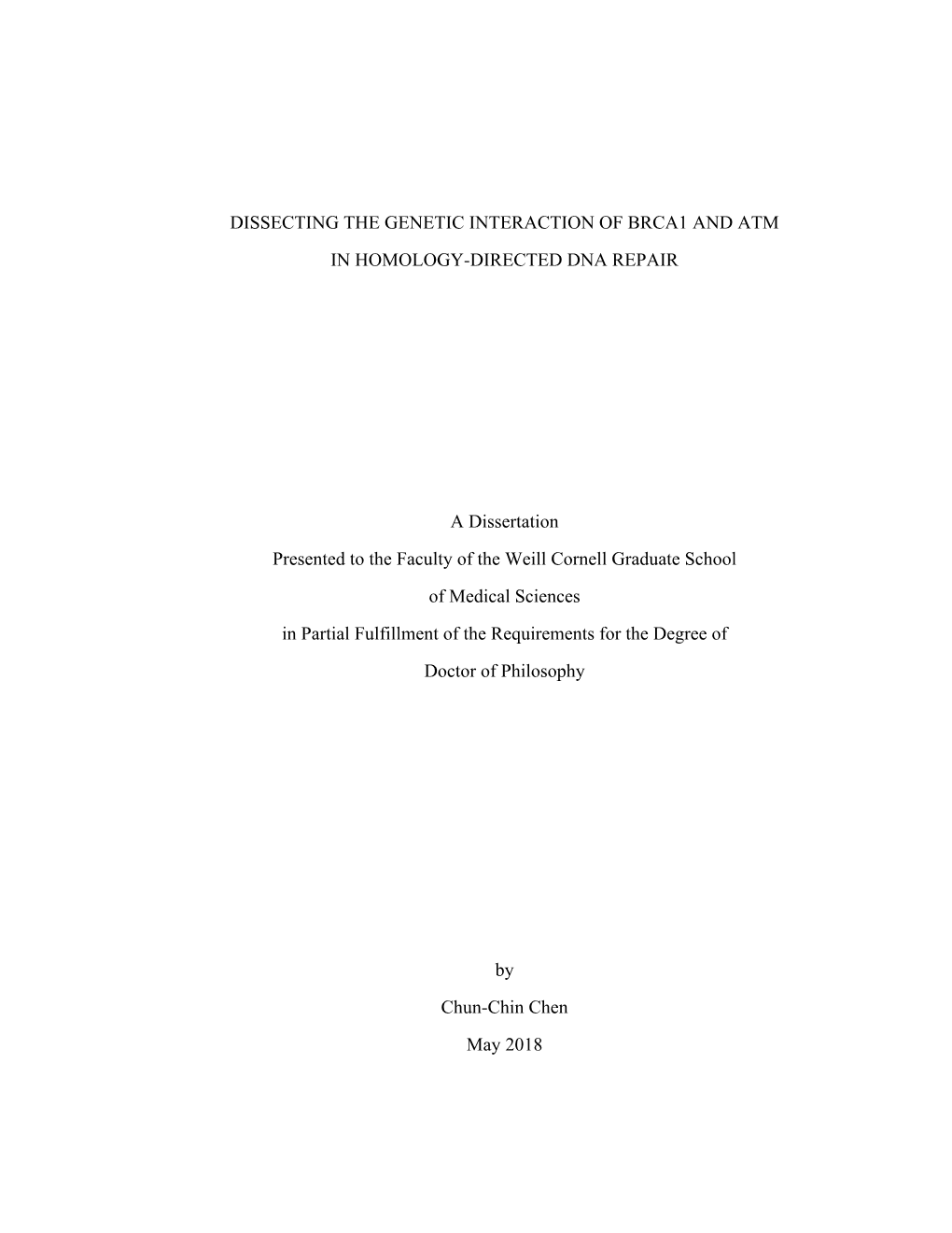 DISSECTING the GENETIC INTERACTION of BRCA1 and ATM in HOMOLOGY-DIRECTED DNA REPAIR a Dissertation Presented to the Faculty Of