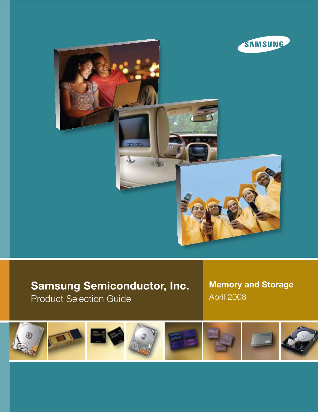 Samsung Semiconductor, Inc. Memory and Storage Product Selection Guide April 2008 Samsung Semiconductor