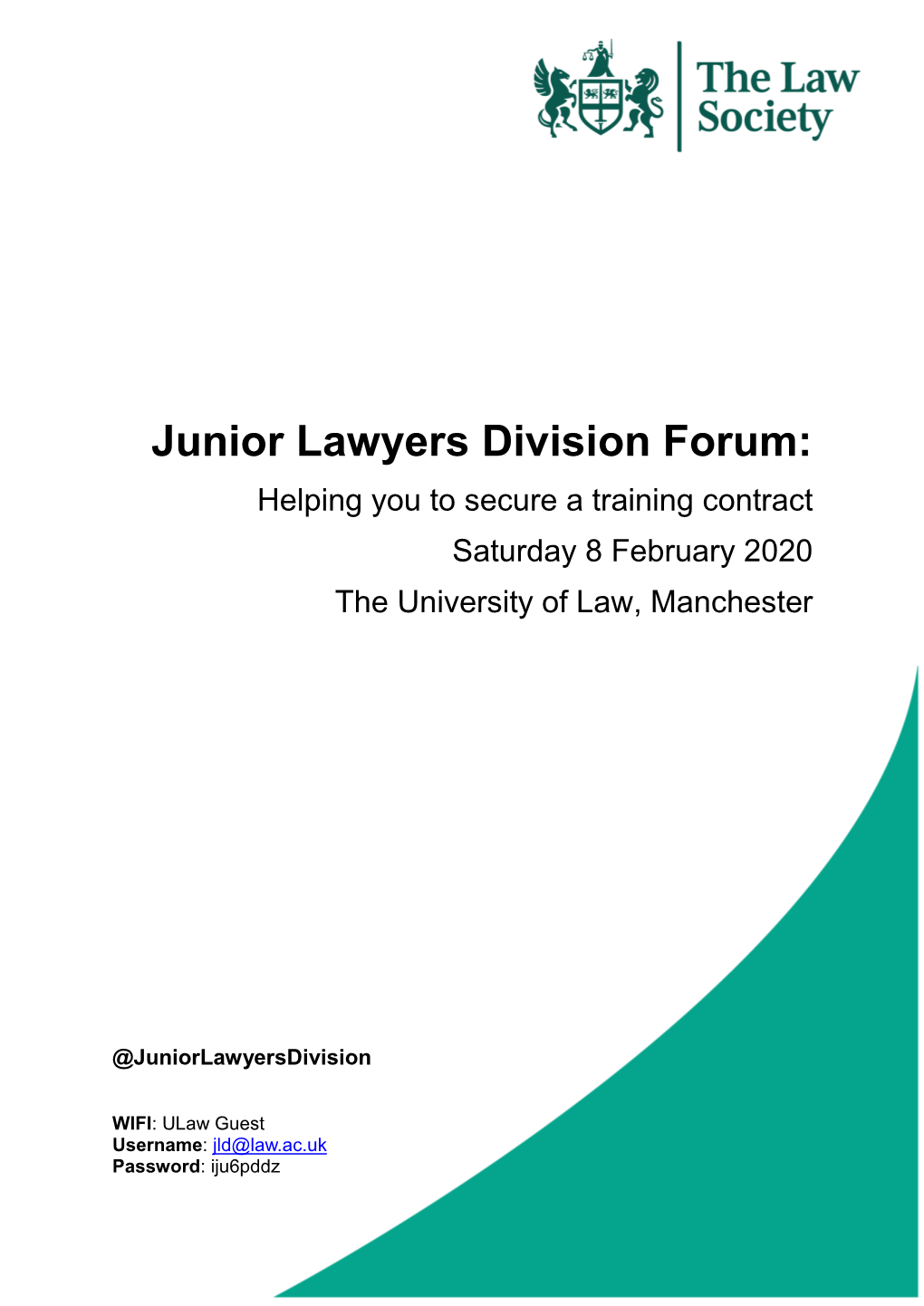 Junior Lawyers Division Forum: Helping You to Secure a Training Contract Saturday 8 February 2020 the University of Law, Manchester