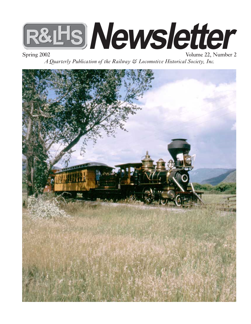 Spring 2002 Volume 22, Number 2 a Quarterly Publication of the Railway