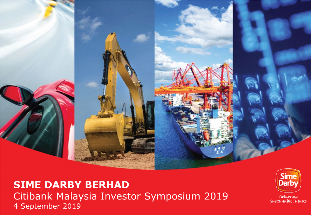 SIME DARBY BERHAD Citibank Malaysia Investor Symposium 2019 4 September 2019 STRICTLY PRIVATE & CONFIDENTIAL Disclaimer