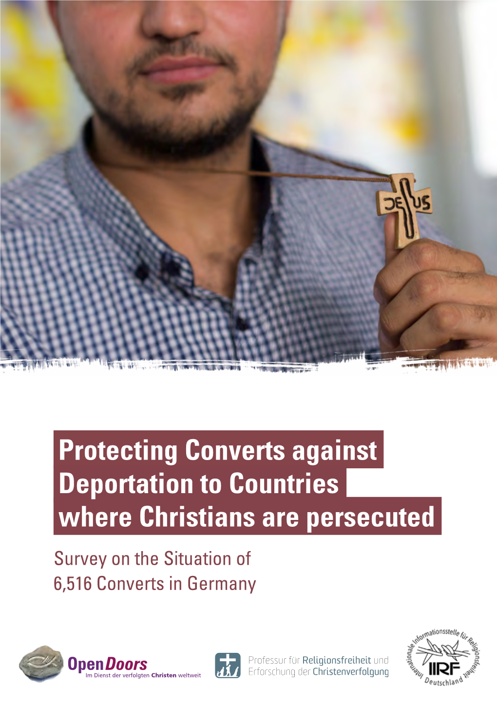 Protecting Converts Against Deportation to Countries Where Christians Are Persecuted Survey on the Situation of 6,516 Converts in Germany Publishers