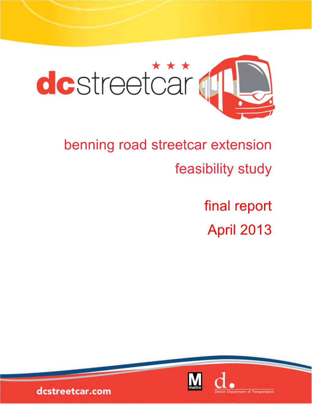 Benning Road Streetcar Extension Feasibility Study Final Report April 2013