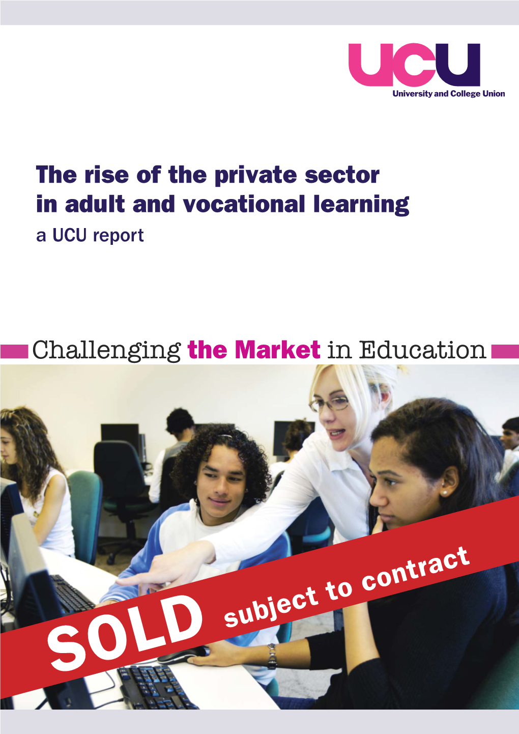 The Rise of the Private Sector in Adult and Vocational Learning a UCU Report