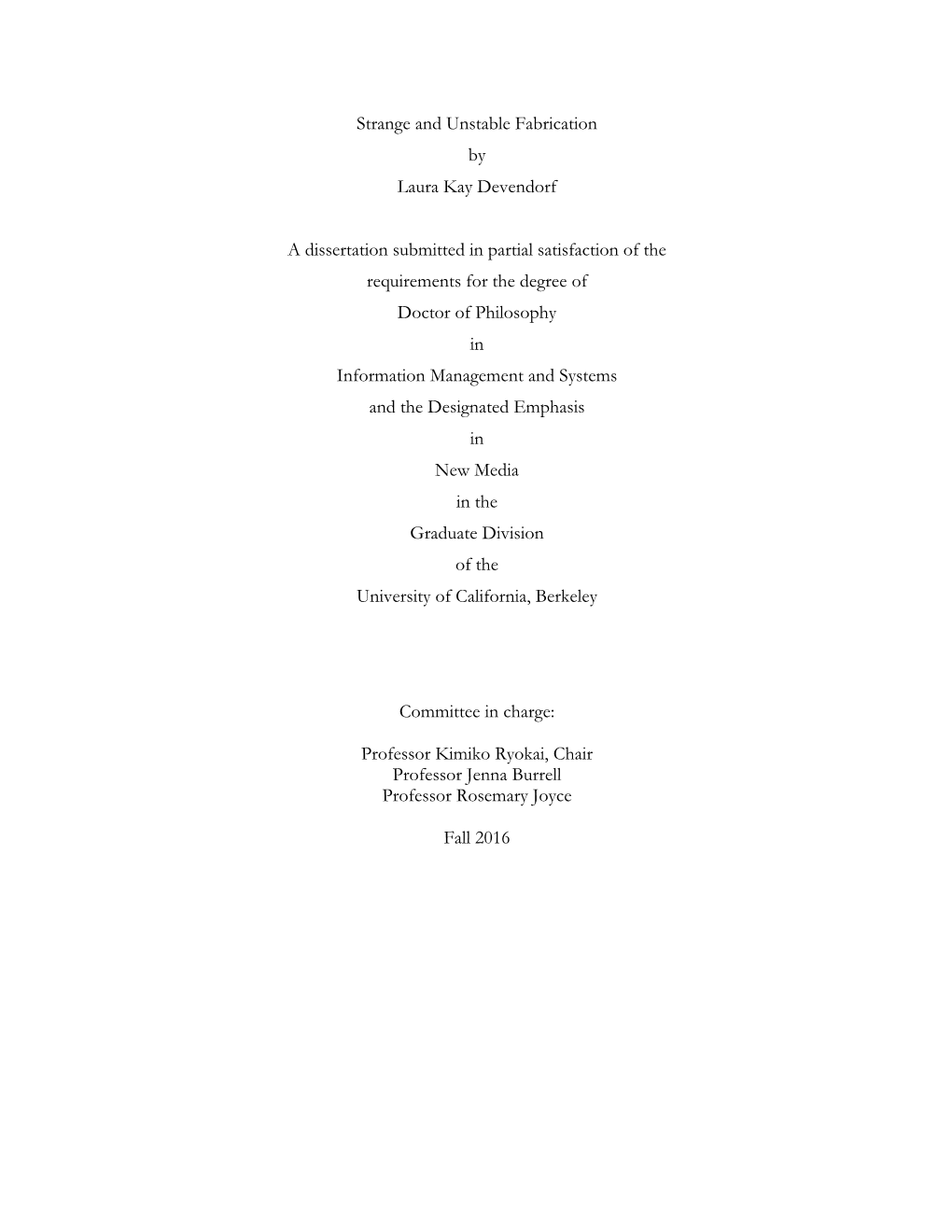 Strange and Unstable Fabrication by Laura Kay Devendorf a Dissertation Submitted in Partial Satisfaction of the Requirements Fo