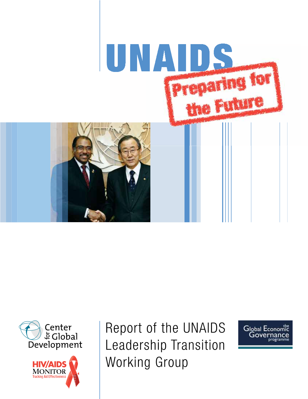 Report of the UNAIDS Leadership Transition Working Group UNAIDS Leadership Transition Working Group