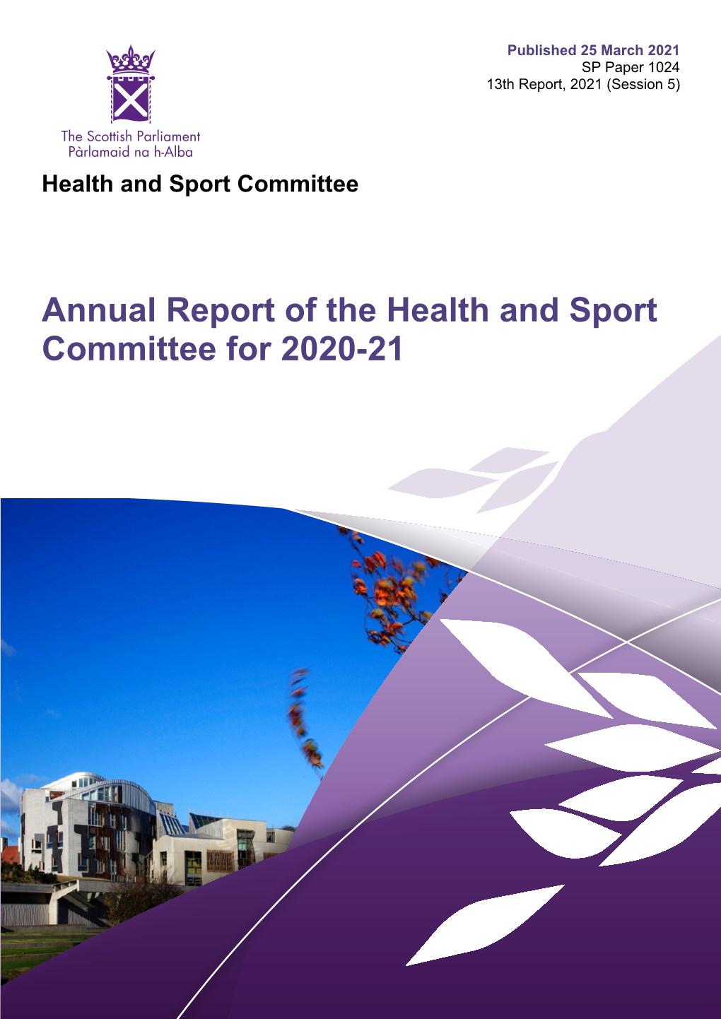 Annual Report of the Health and Sport Committee for 2020-21 Published in Scotland by the Scottish Parliamentary Corporate Body