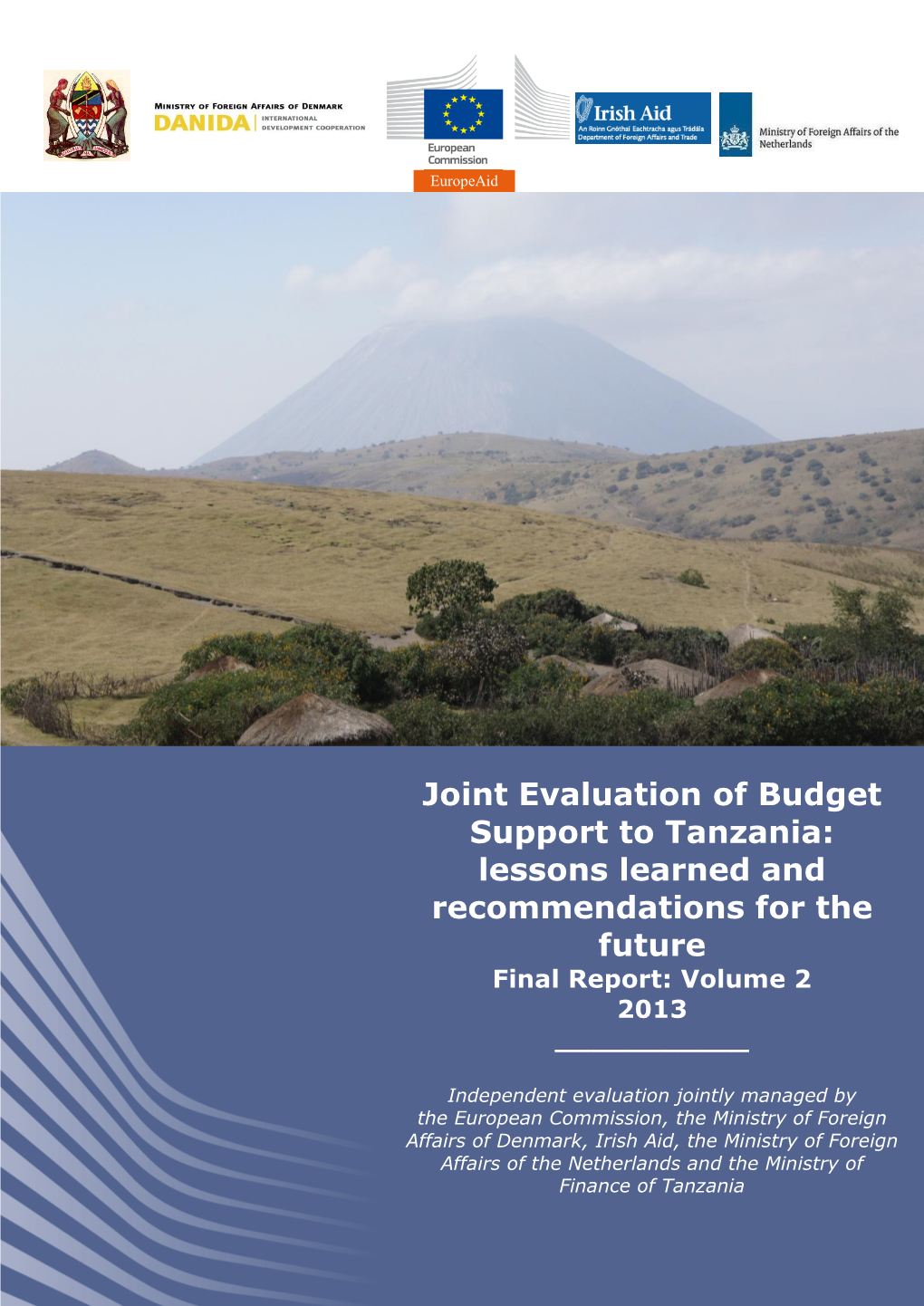 Joint Evaluation of Budget Support to Tanzania: Lessons Learned and Recommendations for the Future Final Report: Volume 2 2013 ______
