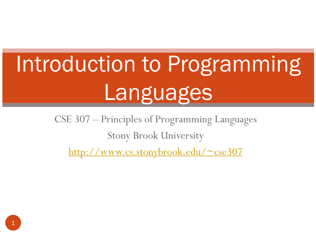 Introduction to Programming Languages CSE 307 – Principles of Programming Languages Stony Brook University