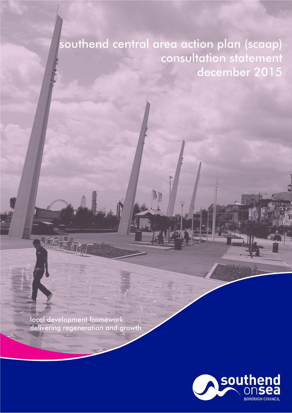 Southend Central Area Action Plan (Scaap) Consultation Statement December 2015