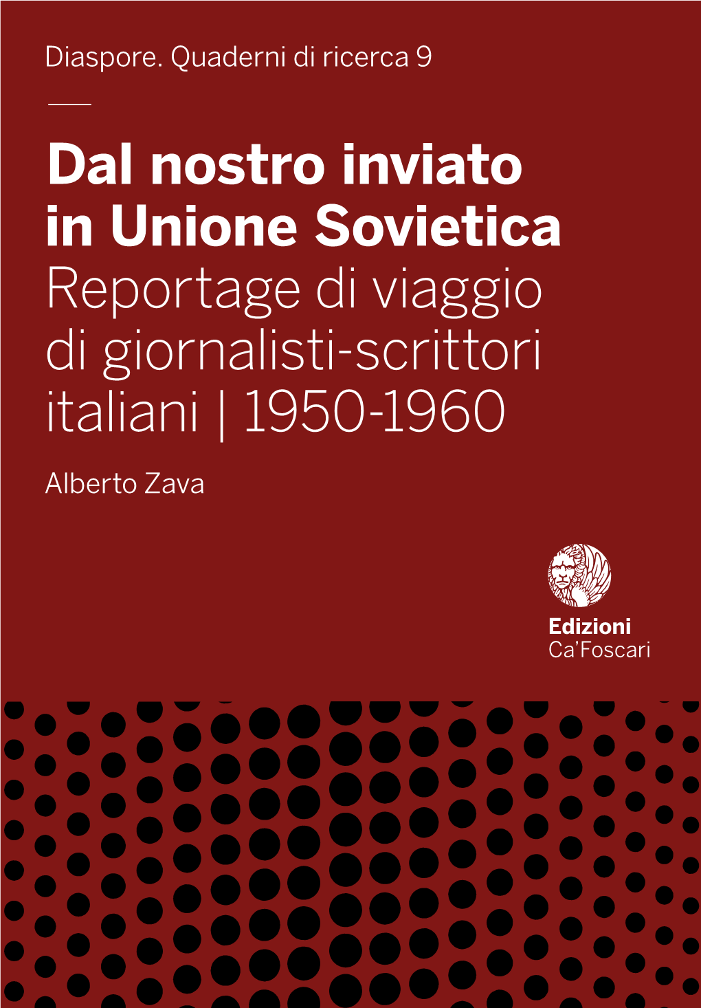 Dal Nostro Inviato in Unione Sovietica Reportage Di Viaggio Di Giornalisti-Scrittori Italiani 1950-1960