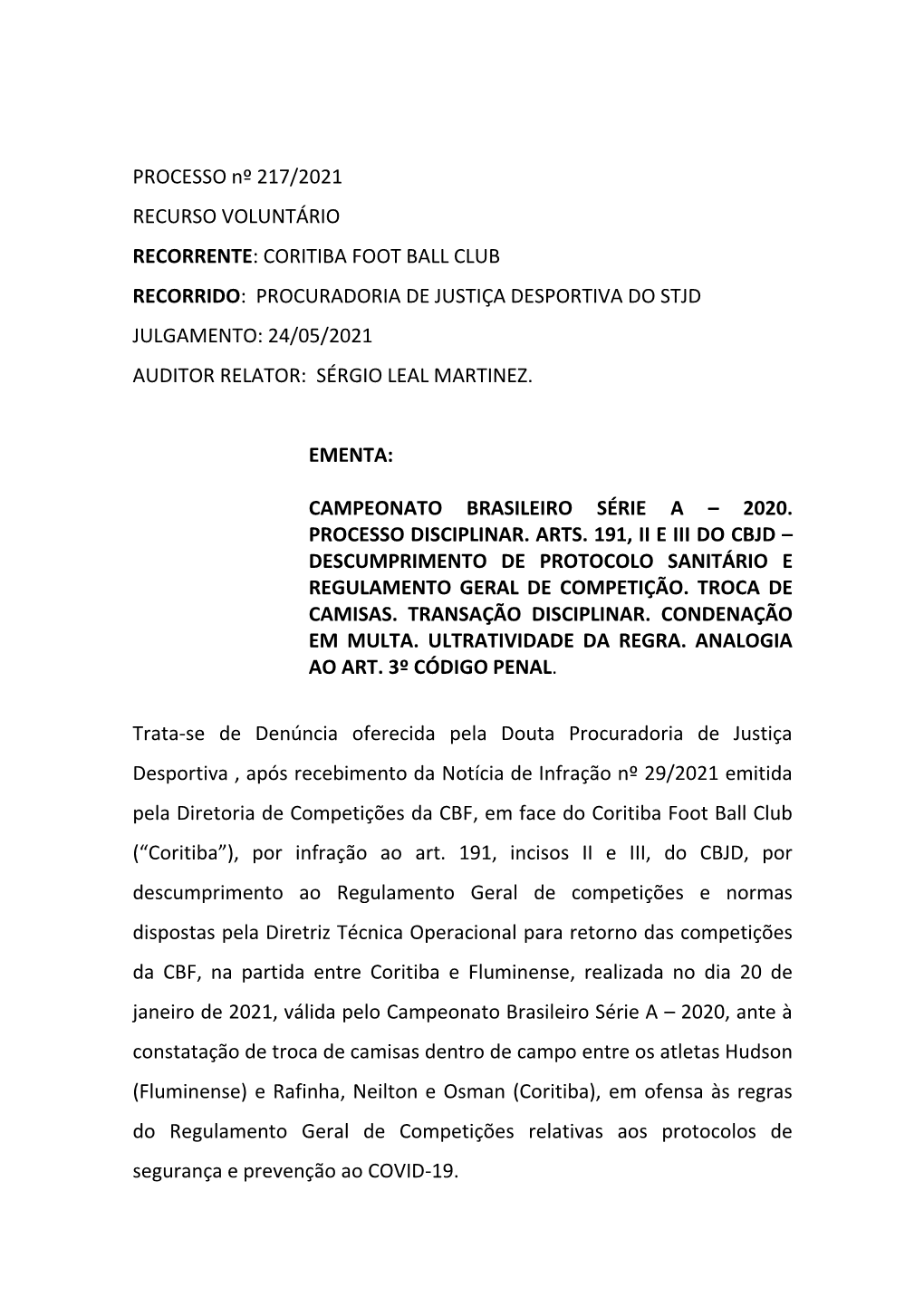 PROCESSO Nº 217/2021 RECURSO VOLUNTÁRIO RECORRENTE: CORITIBA FOOT BALL CLUB RECORRIDO: PROCURADORIA DE JUSTIÇA DESPORTIVA D