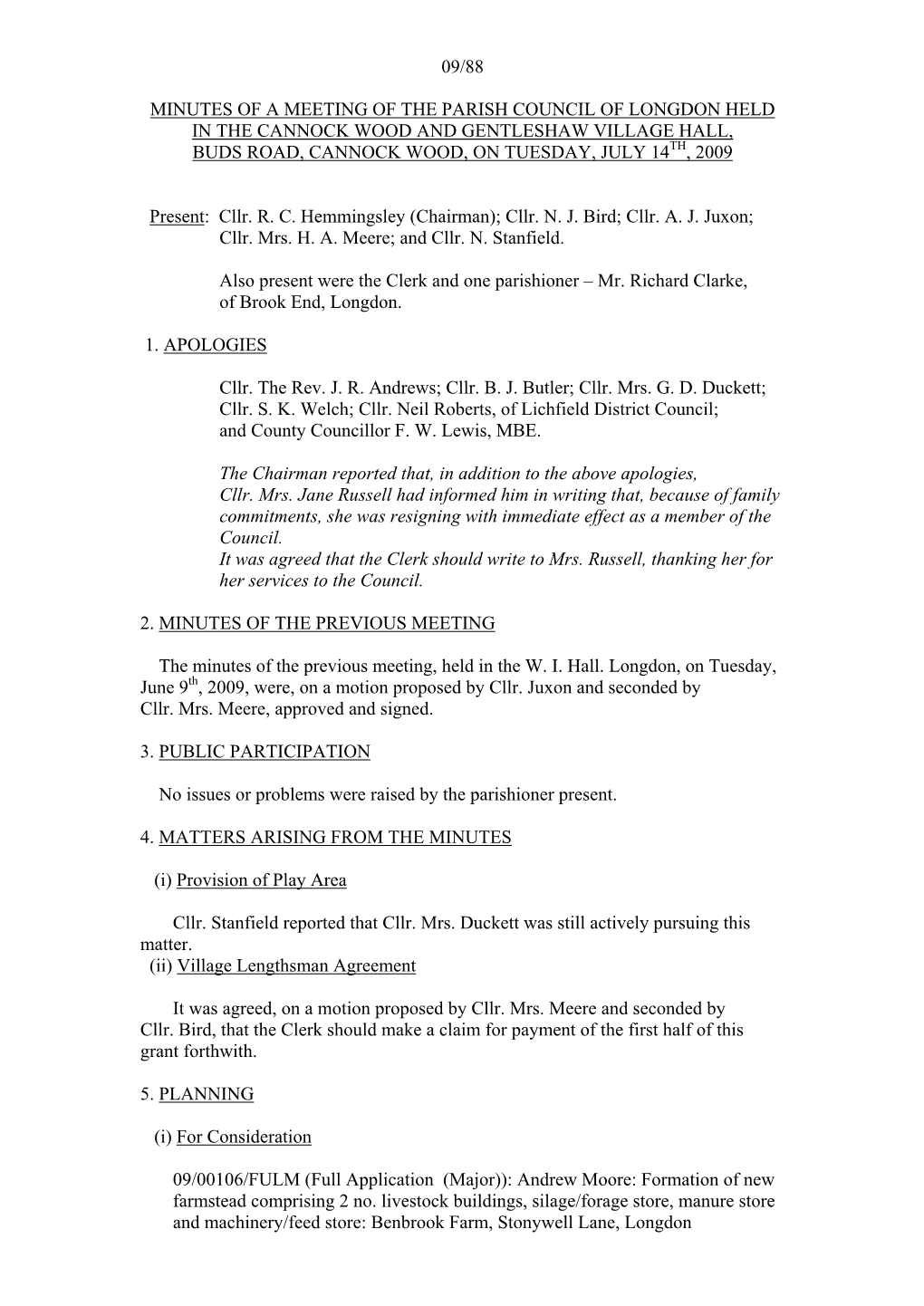 Minutes of a Meeting of the Parish Council of Longdon Held in the Cannock Wood and Gentleshaw Village Hall, Buds Road, Cannock Wood, on Tuesday, July 14Th, 2009