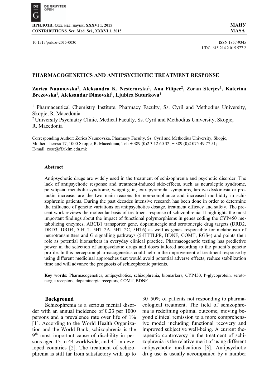 PHARMACOGENETICS and ANTIPSYCHOTIC TREATMENT RESPONSE Zorica Naumovska1, Aleksandra K. Nesterovska1, Ana Filipce2, Zoran Sterje
