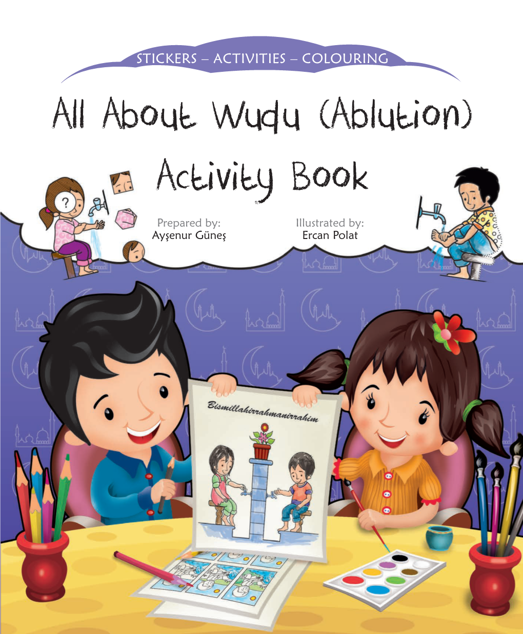 All About Wudu (Ablution) Activity Book Prepared By: Illustrated By: Ayşenur Güneş Ercan Polat