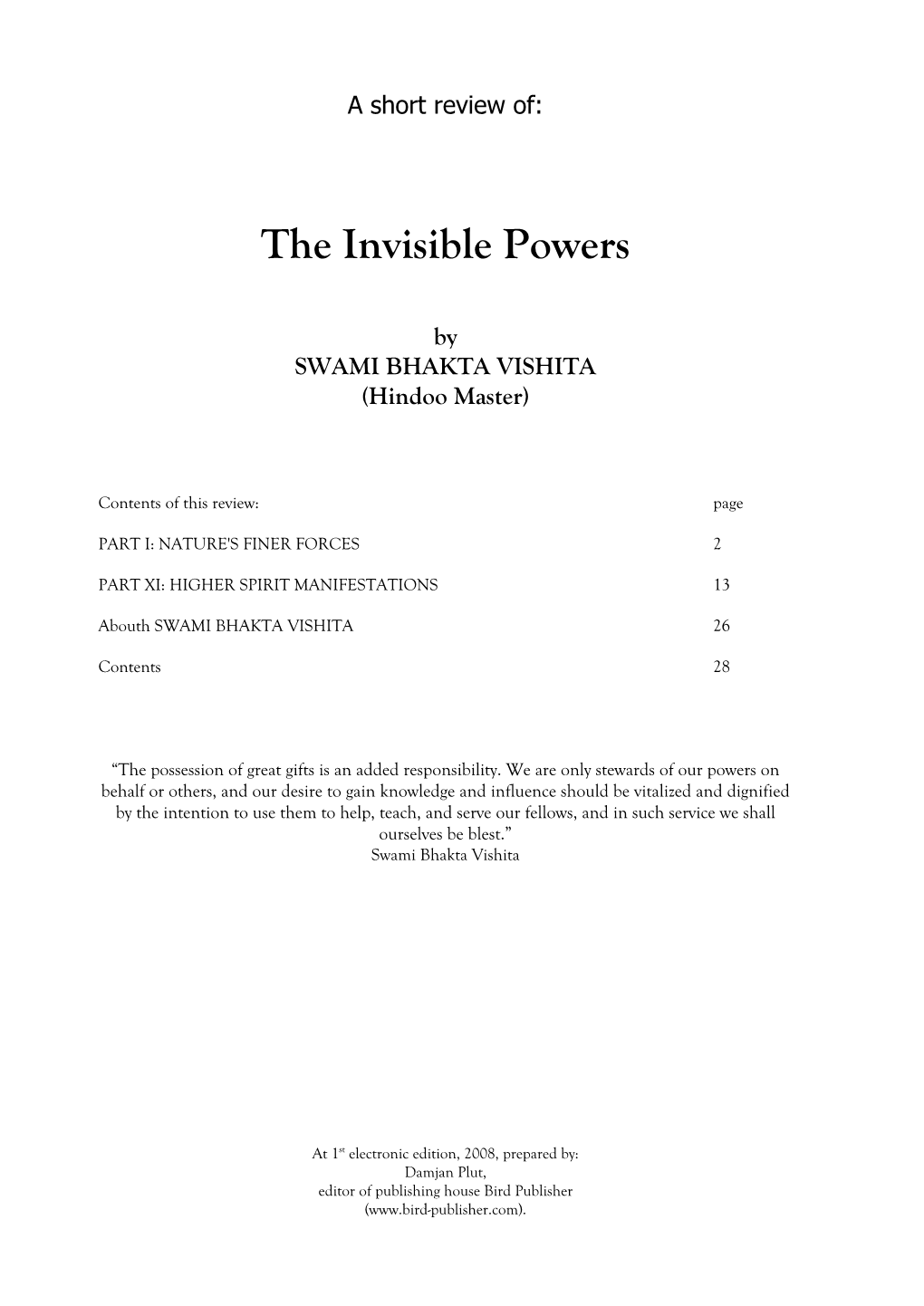 A Short Review of the Invisible Powers