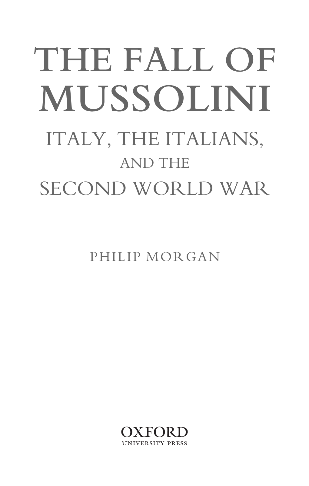 The Fall of Mussolini: Italy, the Italians, and the Second World