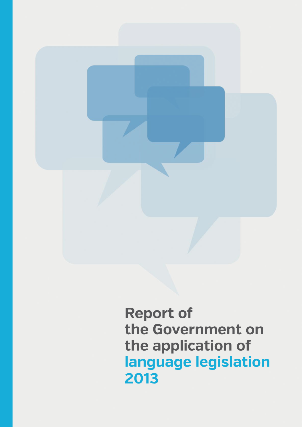 Report of the Government on the Application of Language Legislation 2013 ISBN 978-952-259-326-9 (Pb.) ISBN 978-952-259-327-6 (Pdf)