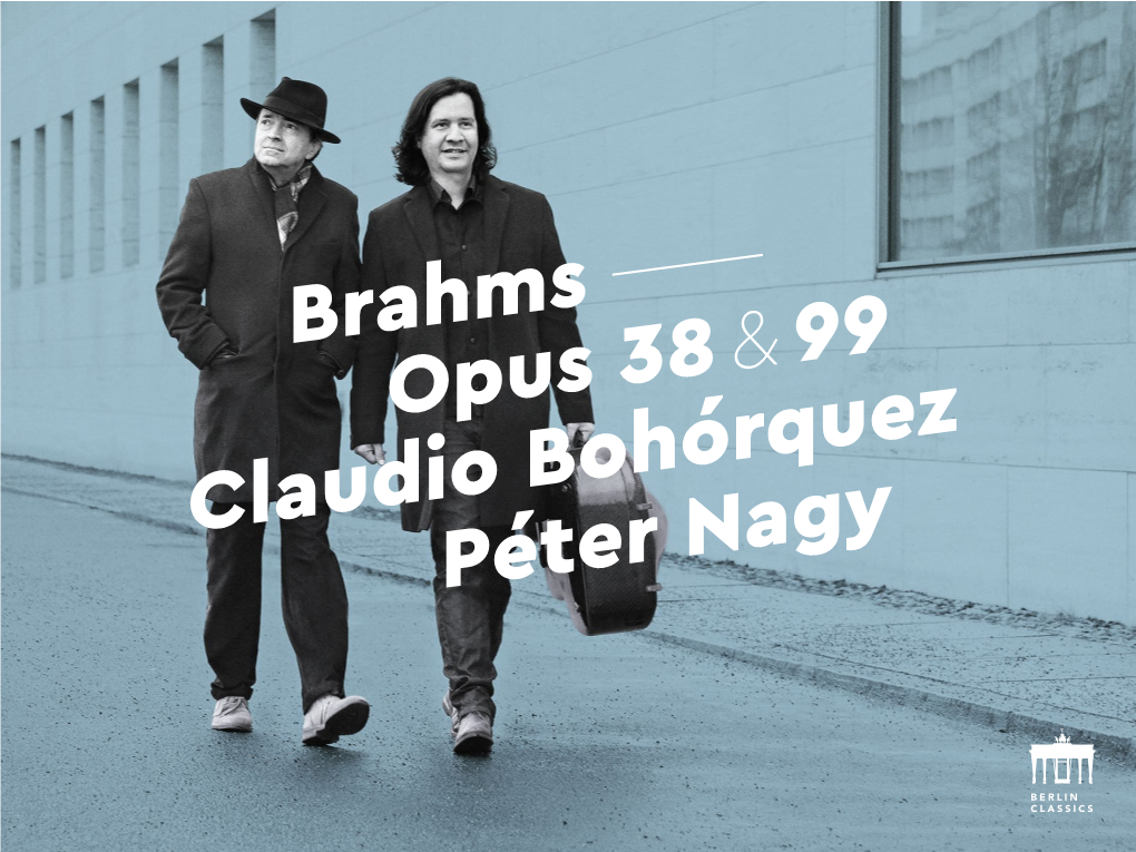 Brahms & 99 Opus 38 Bohórquez Claudio Péter Nagy Johannes Brahms (1833 —1897) Sonate Für Pianoforte Und Violoncello in E-Moll Op