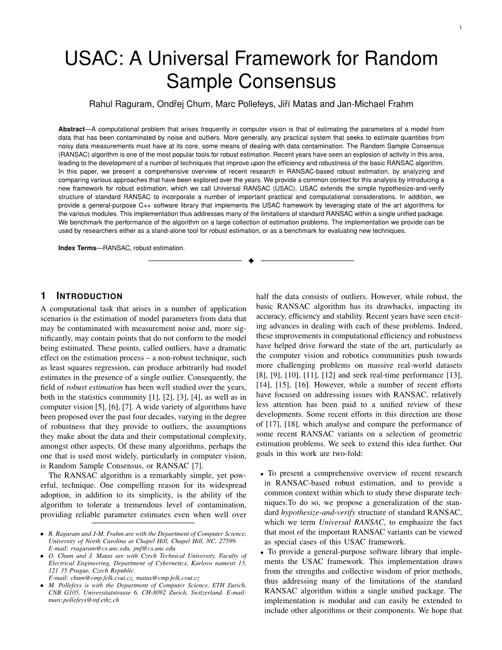 USAC: a Universal Framework for Random Sample Consensus Rahul Raguram, Ondrejˇ Chum, Marc Pollefeys, Jirˇ´I Matas and Jan-Michael Frahm
