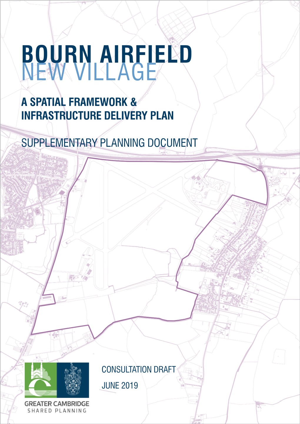 Bourn Airfield New Village | a Spatial Framework & Infrastructure Delivery Plan | Consultation Draft Executive Summary