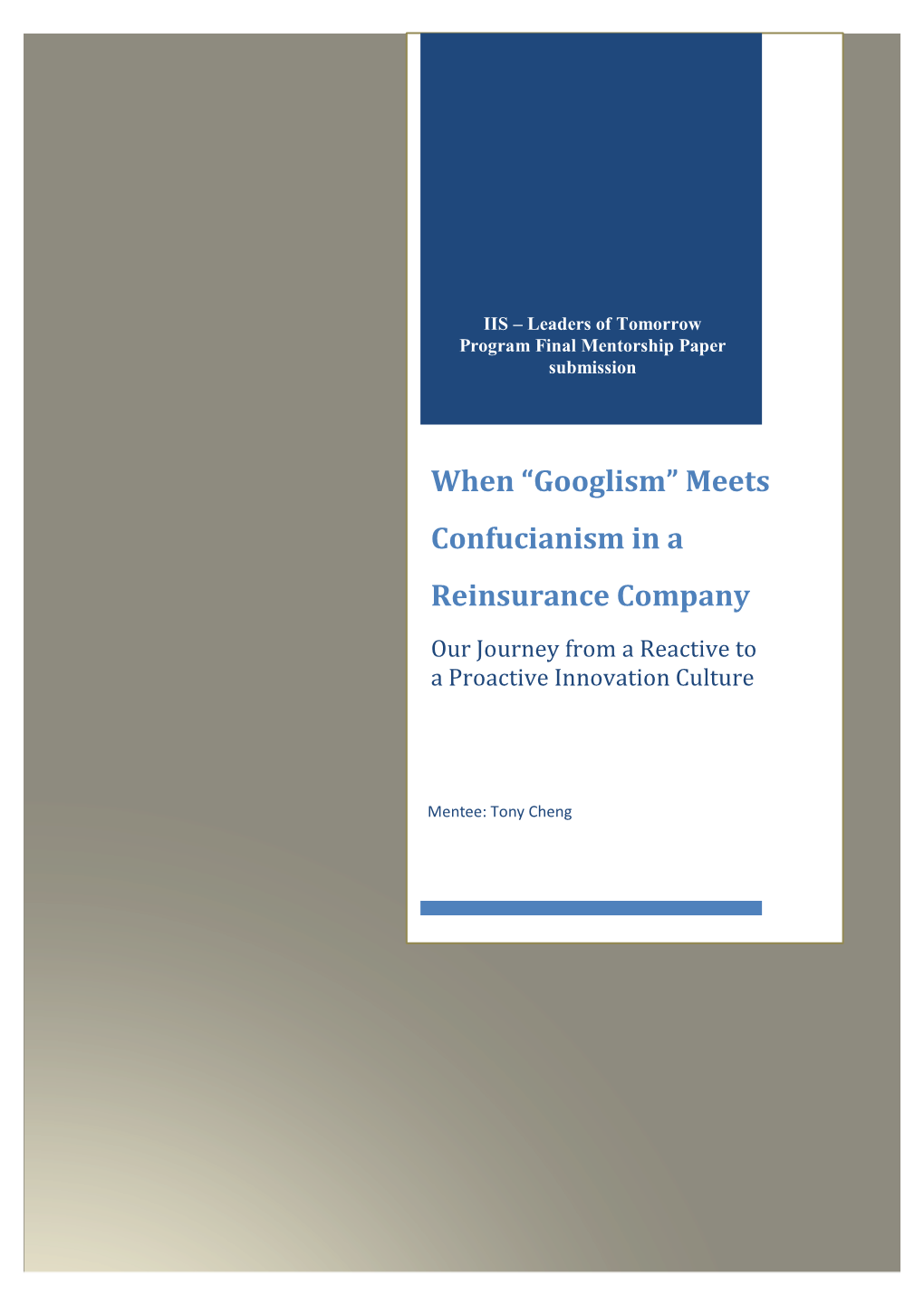 When “Googlism” Meets Confucianism in a Reinsurance Company Our Journey from a Reactive to a Proactive Innovation Culture