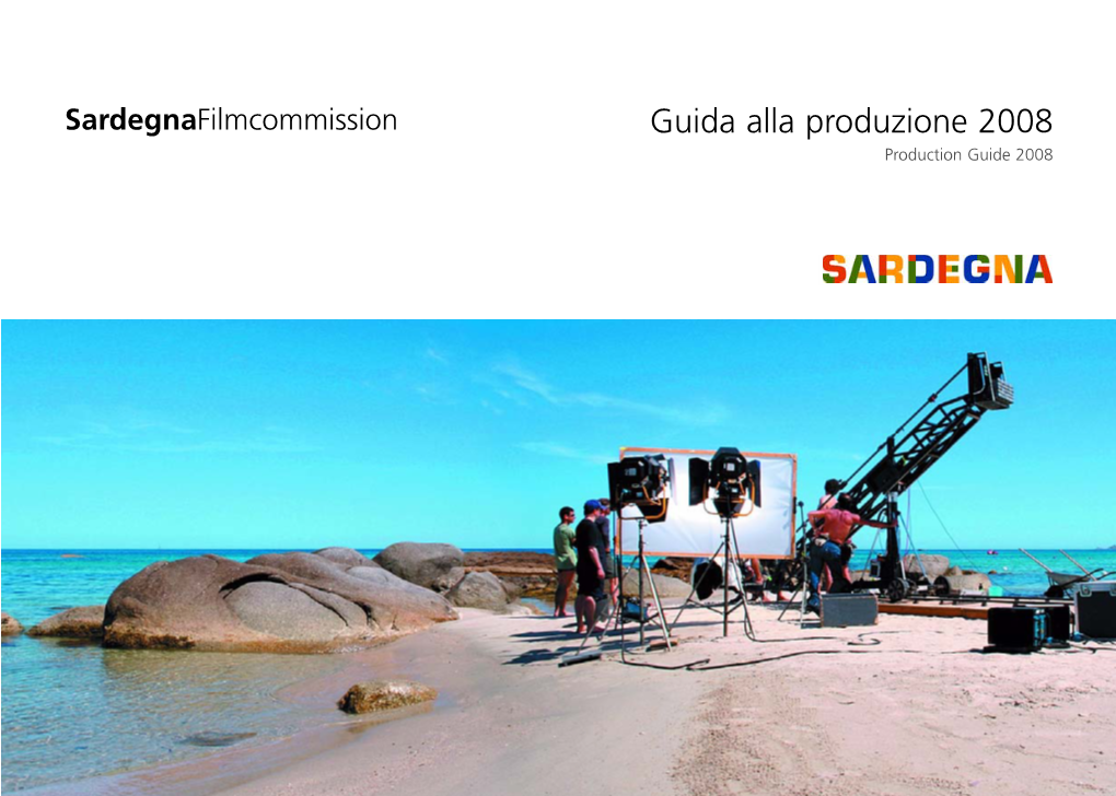 Sardegnafilmcommission Guida Alla Produzione 2008 Production Guide 2008 REGIONE AUTONOMA DELLA SARDEGNA Sardegnafilmcommission