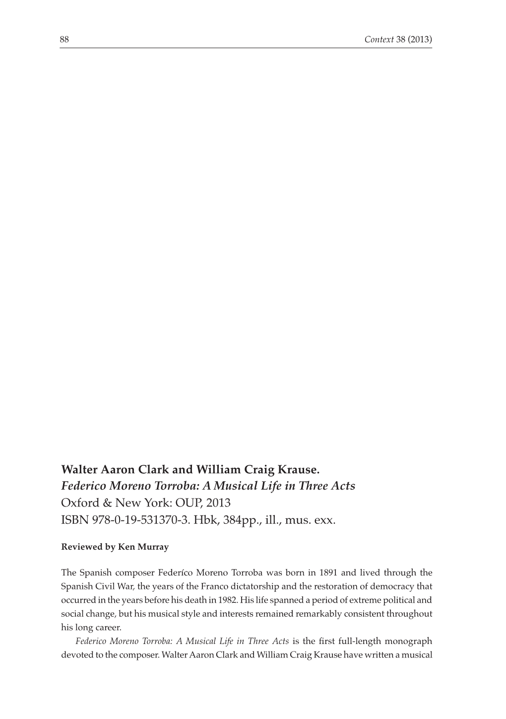 Walter Aaron Clark and William Craig Krause. Federico Moreno Torroba: a Musical Life in Three Acts Oxford & New York: OUP, 2013 ISBN 978-0-19-531370-3