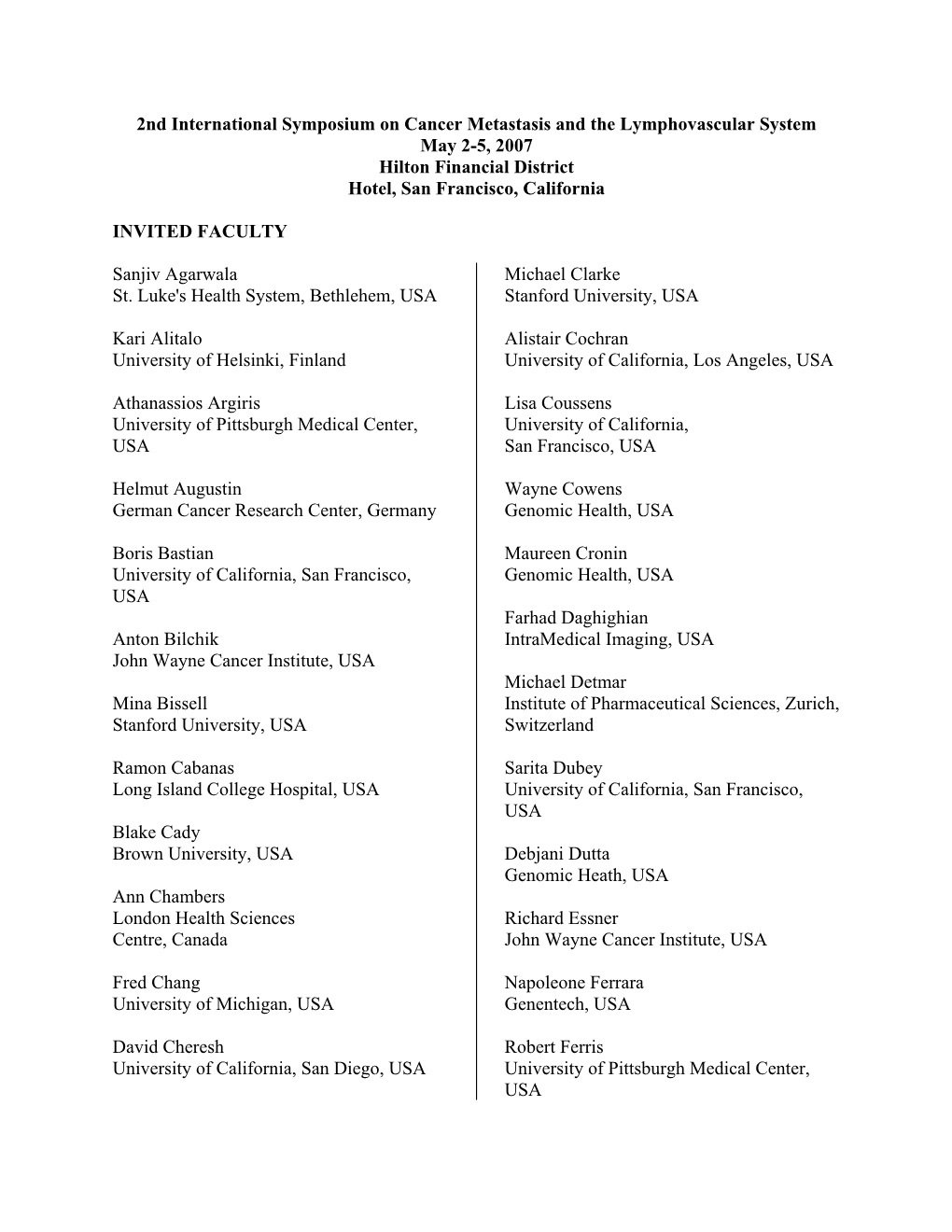 2Nd International Symposium on Cancer Metastasis and the Lymphovascular System May 2-5, 2007 Hilton Financial District Hotel, San Francisco, California