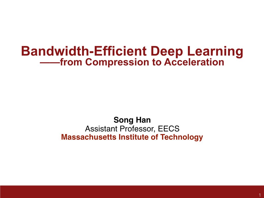 Bandwidth-Efficient Deep Learning ——From Compression to Acceleration